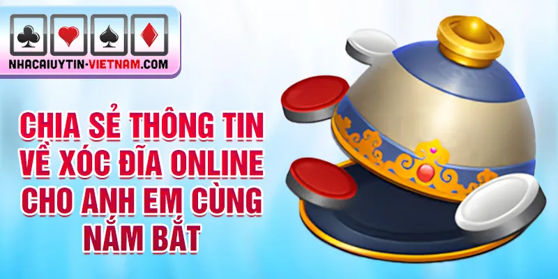 Chia sẻ thông tin về xóc đĩa online cho anh em cùng nắm bắt Chia sẻ thông tin về xóc đĩa online cho anh em cùng nắm bắt