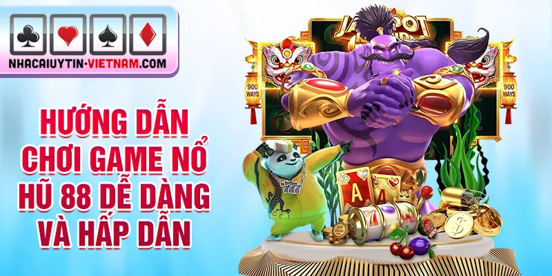 Hướng dẫn chơi game nổ hũ 88 dễ dàng và hấp dẫn Hướng dẫn chơi game nổ hũ 88 dễ dàng và hấp dẫn