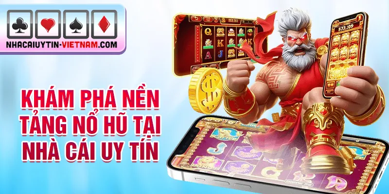 Khám phá nền tảng Nổ Hũ tại nhà cái uy tín Khám phá nền tảng Nổ Hũ tại nhà cái uy tín