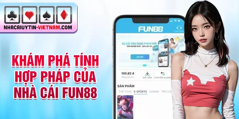Khám phá tính hợp pháp của nhà cái Fun88 Khám phá tính hợp pháp của nhà cái Fun88