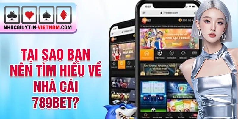 Tại sao bạn nên tìm hiểu về nhà cái 789bet? Tại sao bạn nên tìm hiểu về nhà cái 789bet?