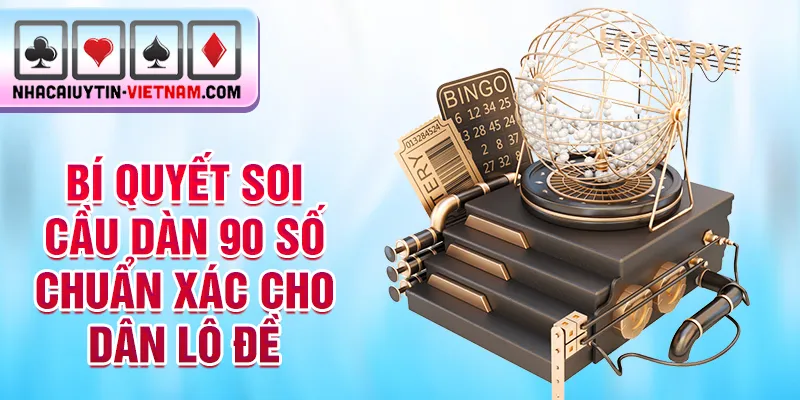 Bí quyết soi cầu dàn 90 số chuẩn xác cho dân lô đề Bí quyết soi cầu dàn 90 số chuẩn xác cho dân lô đề
