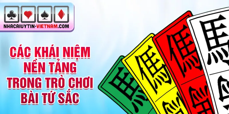 Các khái niệm nền tảng trong trò chơi bài tứ sắc Các khái niệm nền tảng trong trò chơi bài tứ sắc