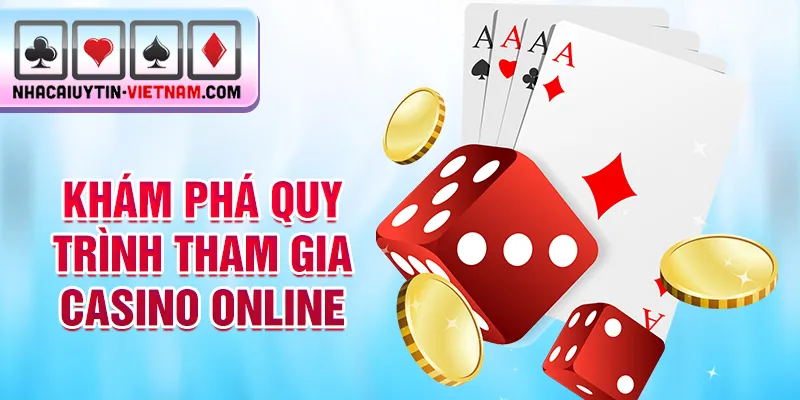 Khám phá quy trình tham gia Casino online Khám phá quy trình tham gia Casino online