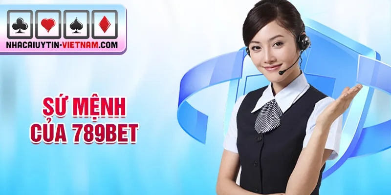 Sứ mệnh của 789bet Sứ mệnh của 789bet