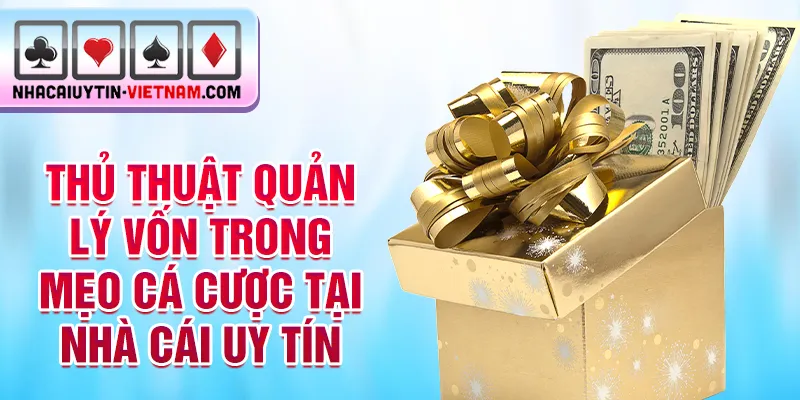 Thủ thuật quản lý vốn trong mẹo cá cược tại nhà cái uy tín Thủ thuật quản lý vốn trong mẹo cá cược tại nhà cái uy tín