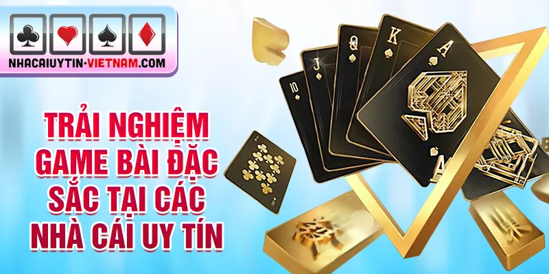 Trải nghiệm game bài đặc sắc tại các nhà cái uy tín Trải nghiệm game bài đặc sắc tại các nhà cái uy tín