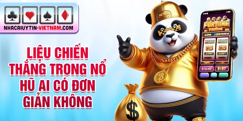 Liệu chiến thắng trong nổ hũ ai có đơn giản không Liệu chiến thắng trong nổ hũ ai có đơn giản không