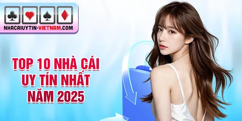 Top 10 nhà cái uy tín nhất năm 2025 Top 10 nhà cái uy tín nhất năm 2025