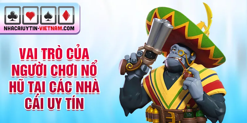 Vai trò của người chơi nổ hũ tại các nhà cái uy tín Vai trò của người chơi nổ hũ tại các nhà cái uy tín